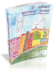 Ep, mainada! Descobrim Girona! Guia de Girona per a nens i nenes, de Cornellà i Canals, Pere | portada del libro