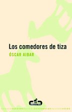 Los comedores de tiza, de OSCAR AIBAR | portada del libro