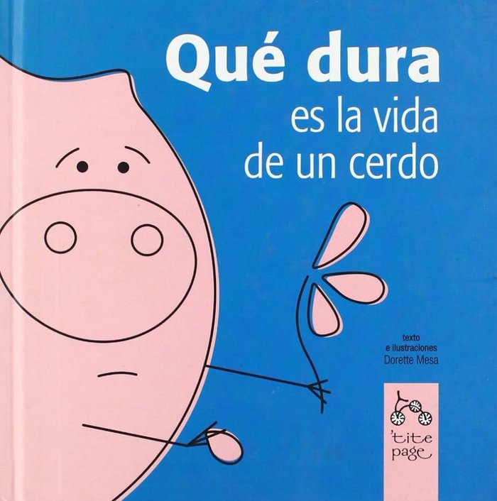 Qué dura es la vida de un cerdo, de Mesa, Dorette | portada del libro