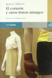 El corazón y otros frutos amargos, de Aldecoa Isasi, Ignacio | portada del libro
