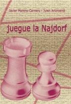 JUEGUE LA NAJDORF, de JAVIER MORENO CARNERO | portada del libro