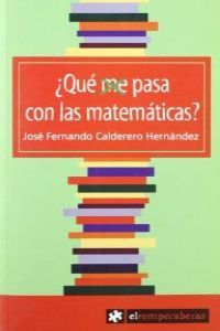 ¿Qué me pasa con las matemáticas?, de Calderero Hernández | portada del libro
