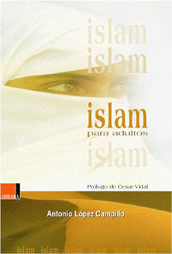 Islam para adultos, de ANTONIO LOPEZ CAMPILLO | portada del libro