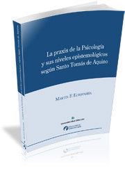 La praxis de la psicología y sus niveles epistemológicos según Santo Tomás de Aquino, de Echavarria, Martin Federico | portad