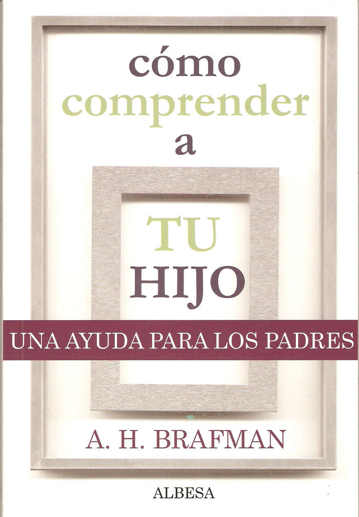 Cómo comprender a tu hijo, de Brafman, A. H. | portada del libro