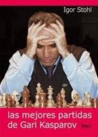 Las mejores partidas de Gari Kasparov, de Igor Stohl | portada del libro