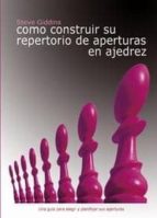 Cómo construir su repertorio de aperturas en ajedrez, de Steve Giddins | portada del libro