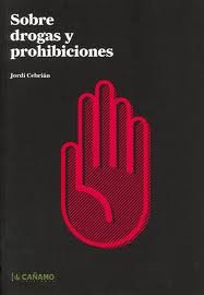 Sobre drogas y prohibiciones, de Cebrián Agrás, Jordi | portada del libro