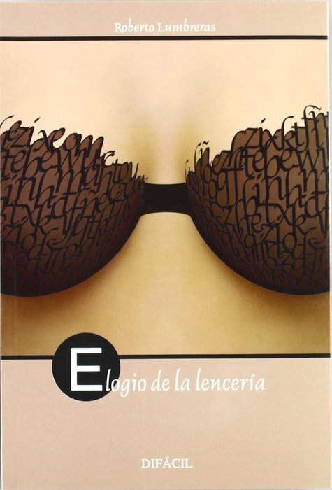 Elogio de la lencería, de Lumbreras, Roberto | portada del libro