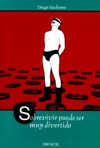SOBREVIVIR PUEDE SER MUY DIVERTIDO, de Medrano Fernández | portada del libro