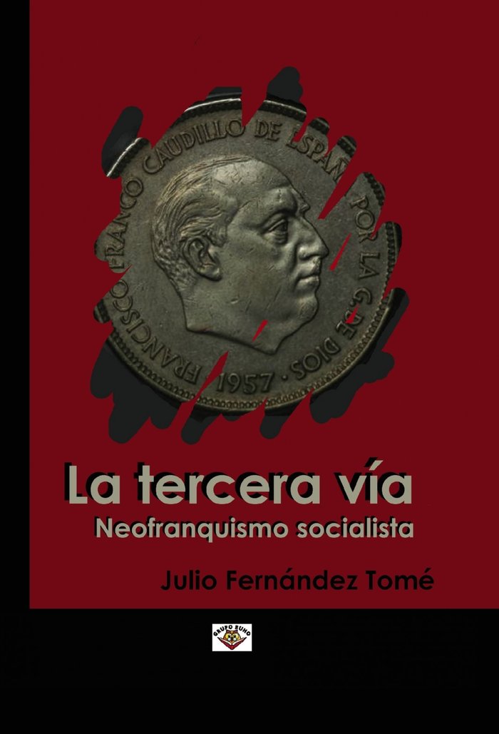 EL SOCIALISMO NEOFRANQUISTA COMO TERCERA VÍA, de Tomé Fernández, Julio | portada del libro