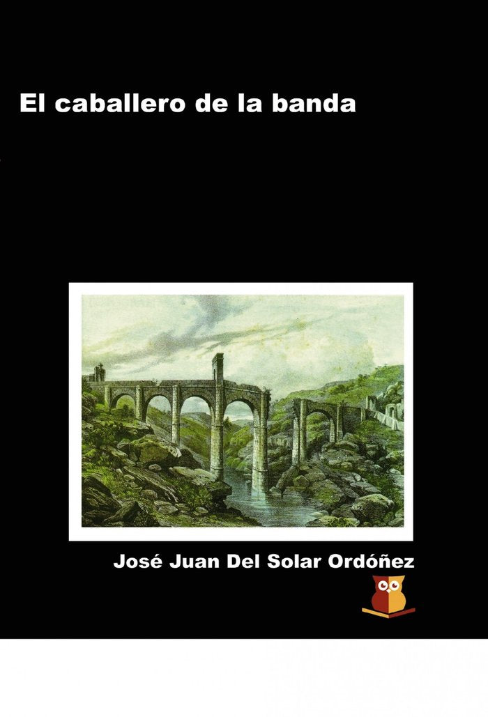 El caballero de la banda, de Ordoñez Juan Del Solar, José | portada del libro