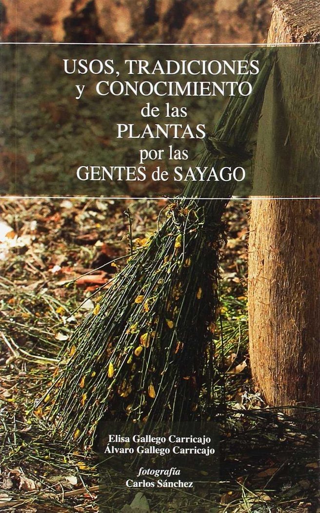 USOS, TRADICIONES Y CONOCIMIENTOS DE LAS PLANTAS POR LAS GENTES DE SAYAGO, de GALLEGO CARRICAJO | portada del libro