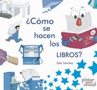 ¿Cómo se hacen los libros?, de Sánchez, Ester | portada del libro