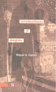 Revelaciones y magias, de Zapata, Miguel Angel | portada del libro