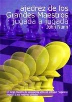 Ajedrez de los grandes maestros jugada a jugada, de John Nunn | portada del libro