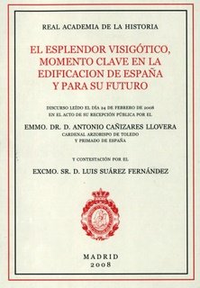 EL ESPLENDOR VISIGOTICO MOMENTO CLAVE EN LA EDIFICACION DE, de CAÑIZARES LLOVERA, ANTONIO | portada del libro