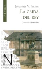 CAIDA DEL REY,LA, de JOHANNES VIHELM JENSEN | portada del libro