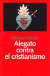 ALEGATO CONTRA EL CRISTIANISMO, de MARTIN, MICHAEL | portada del libro