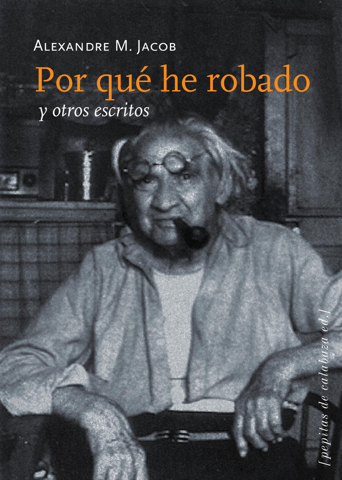 Por qué he robado y otros escritos, de JACOB,ALEXANDRE MARIUS | portada del libro