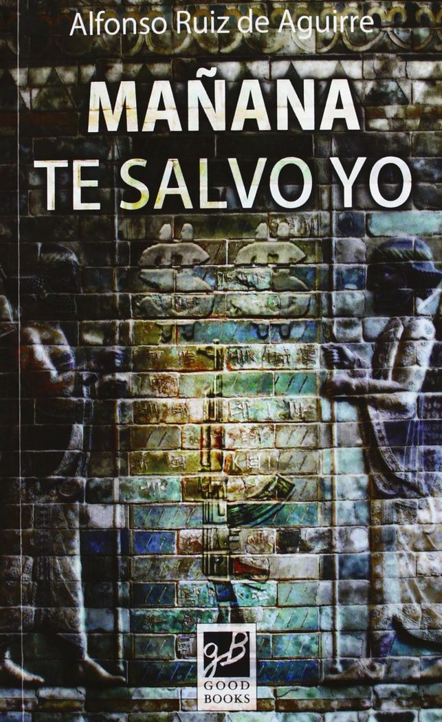 MAÑANA TE SALVO YO, de ALFONSO RUIZ DE AGUIRRE | portada del libro