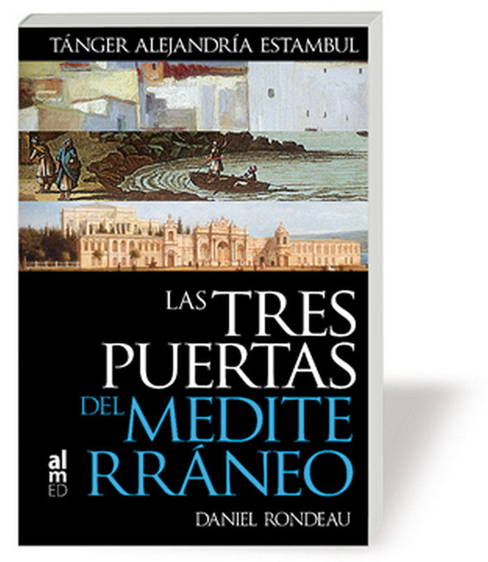 TRES PUERTAS DEL MEDITERRANEO,LAS, de RONDEAU,DANIEL | portada del libro