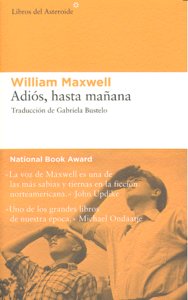 Adiós, hasta mañana, de Maxwell, William | portada del libro