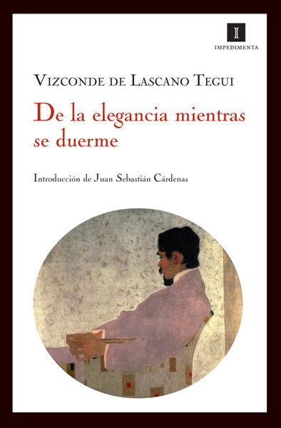De la elegancia mientras se duerme, de Lascano Tegui, Vizconde de | portada del libro