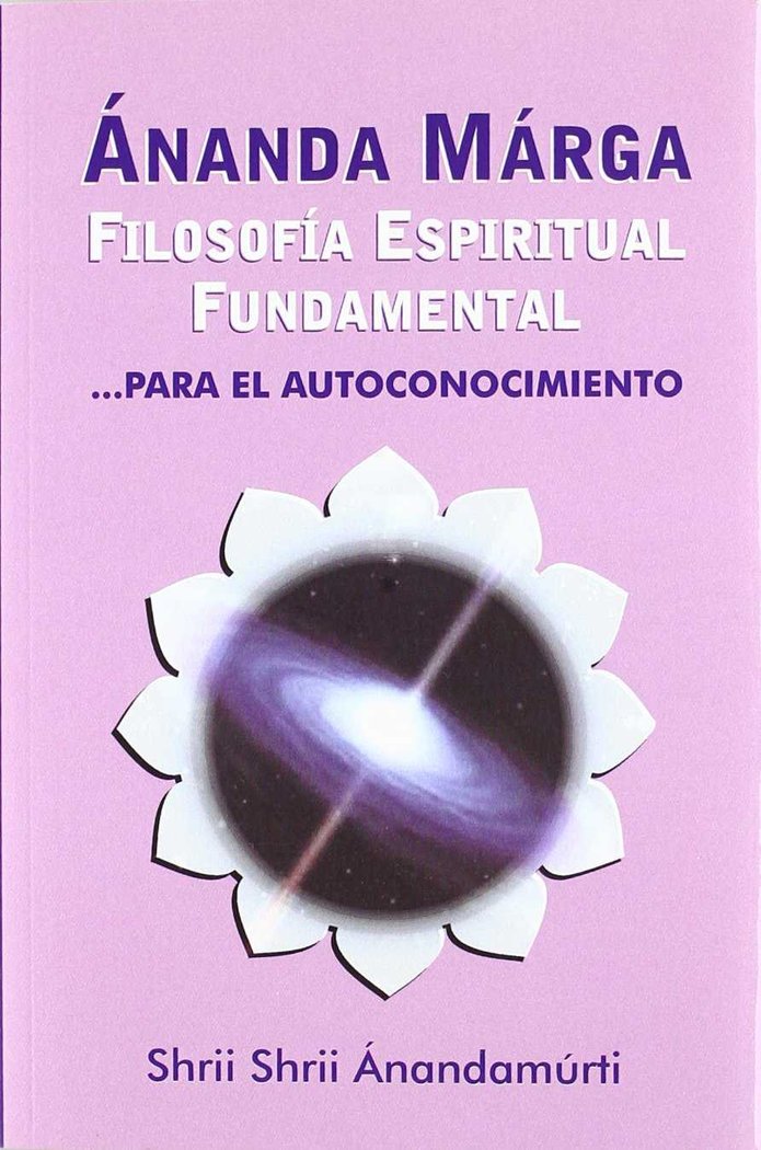 Ananda Marga Filosofía Espiritual Fundamental, de Shrii Shrii Ánandamúrti | portada del libro