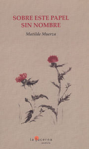 Sobre este papel sin nombre, de MUERZA MARIN, MATILDE | portada del libro
