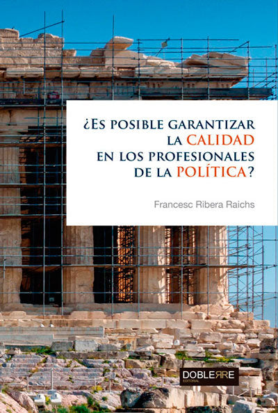 ¿Es posible garantizar la CALIDAD en los profesionales de la POLÍTICA?, de Ribera Raichs, Francesc | portada del libro