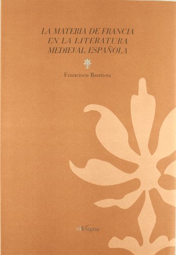 La materia de Francia en la literatura medieval española, de Bautista Pérez, Francisco | portada del libro