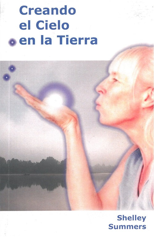 CREANDO EL CIELO EN LA TIERRA, de SUMMERS, SHELLEY | portada del libro