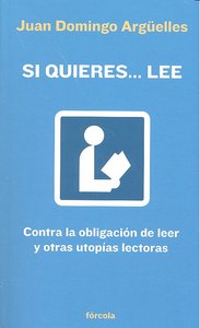 Si quieres... lee, de Argüelles, Juan Domingo | portada del libro