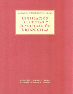 LEGISLACIÓN DE COSTAS Y PLANIFICACIÓN URBANÍSTICAS, de NÚÑEZ LOZANO, MARIA CARMEN | portada del libro