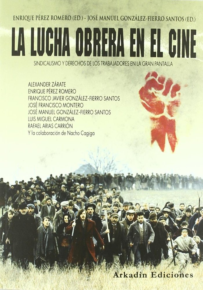 LUCHA OBRERA EN EL CINE, LA, de JOSE MANUEL GONZALEZ-FIERRO SANTOS#ENRIQUE PEREZ ROMERO | portada del libro