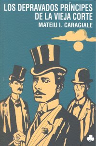 Los depravados príncipes de la Vieja Corte, de Caragiale, Mateiu I. | portada del libro