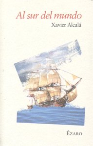 AL SUR DEL MUNDO, de ALCALA,XAVIER | portada del libro