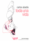 TODA UNA VIDA, de Carlos Abadía | portada del libro