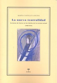 La nueva teatralidad. Lecturas de Lorca, de Castillo Lancha, Marta | portada del libro