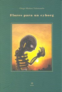 FLORES PARA UN CYBORG, de Muñoz Valenzuela, Diego | portada del libro