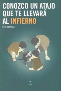 Conozco un atajo que te llevará al infierno, de Cervera, Pepe | portada del libro