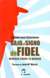 BAJO EL SIGNO DE FIDEL -MIRADAS SOBRE LA HABANA-, de CHINCHETRU | portada del libro