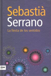 La fiesta de los sentidos, de Serrano Farrera, Sebastià | portada del libro