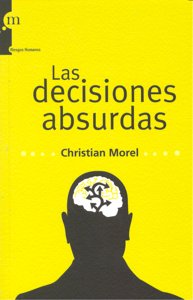 DECISIONES ABSURDAS,LAS, de CHRISTIAN MOREL | portada del libro