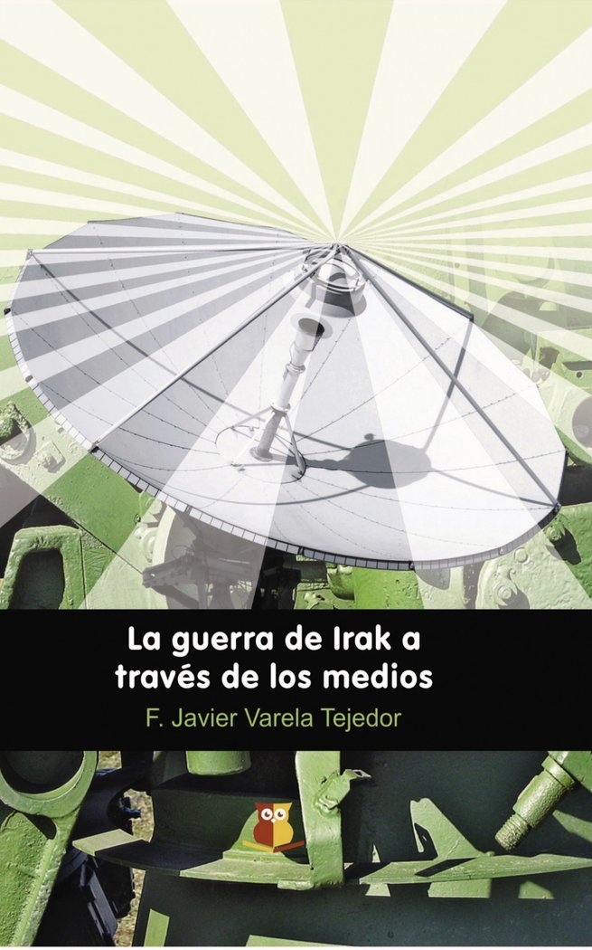 La guerra de Irak a través de los medios, de Varela Tejedor, F. Javier | portada del libro