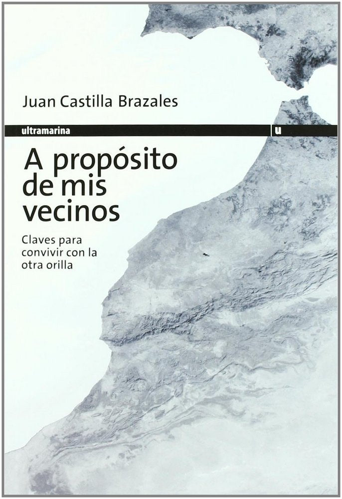 A PROPÓSITO DE MIS VECINOS, de CASTILLA BRAZALES, JUAN | portada del libro