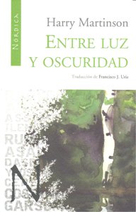 Entre luz y oscuridad, de Martinson, Harry | portada del libro