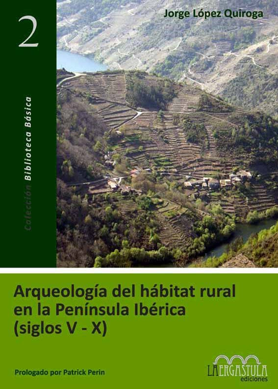 Arqueología del hábitat rural en la Península Ibérica (siglos V al X), de López Quiroga, Jorge | portada del libro