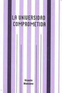 UNIVERSIDAD COMPROMETIDA, LA, de MANZANO | portada del libro